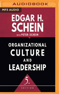 Organizational Culture and Leadership, Fifth Edition by Edgar H. Schein, Peter Schein