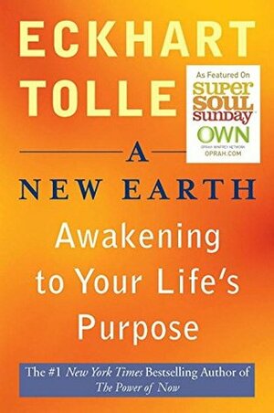 A New Earth: Awakening To Your Life's Purpose by Eckhart Tolle