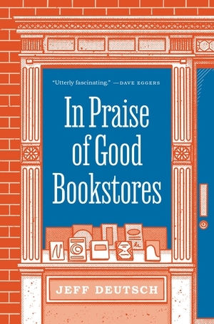 In Praise of Good Bookstores by Jeff Deutsch
