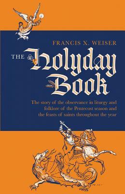 The Holyday Book by Francis X. Weiser