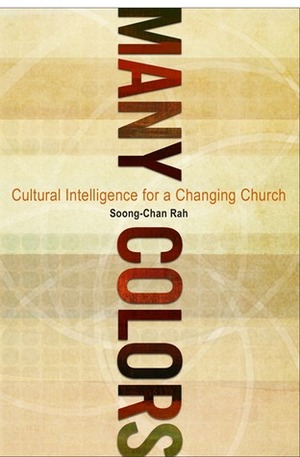 Many Colors: Cultural Intelligence for a Changing Church by Soong-Chan Rah