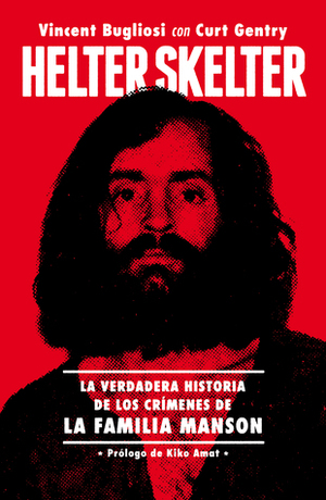 Helter Skelter: La verdadera historia de los crímenes de la Familia Manson by Curt Gentry, Gabriel Cereceda, Vincent Bugliosi