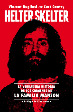 Helter Skelter: La verdadera historia de los crímenes de la Familia Manson by Gabriel Cereceda, Curt Gentry, Vincent Bugliosi