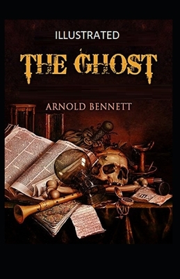 The Ghost Illustrated by Arnold Bennett