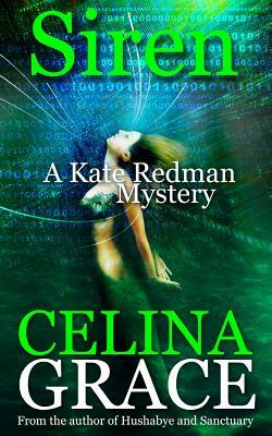 Siren: A Kate Redman Mystery: Book 9 by Celina Grace