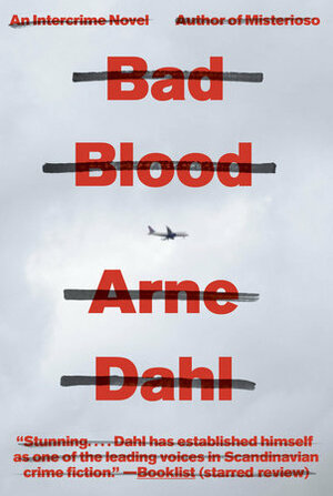 Bad Blood: A Crime Novel by Arne Dahl