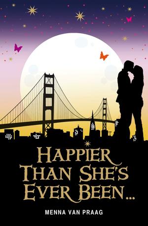 Happier Than She's Ever Been by Menna van Praag