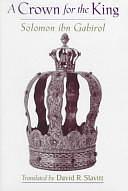 A Crown for the King by Ibn Gabirol, Solomon ben Judah Ibn Gabirol, Ibn