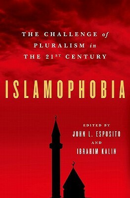 Islamophobia: The Challenge of Pluralism in the 21st Century by İbrahim Kalın, John L. Esposito