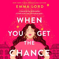 When You Get the Chance by Emma Lord