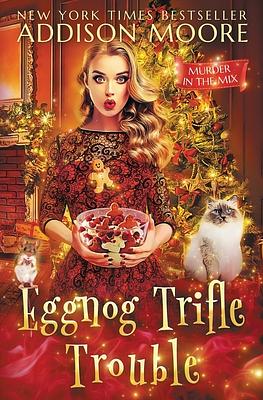 Eggnog Trifle Trouble by Addison Moore