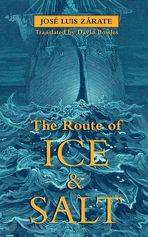 The Route of Ice and Salt by José Luis Zárate