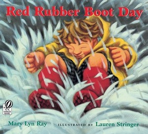 Red Rubber Boot Day by Mary Lyn Ray, Lauren Stringer