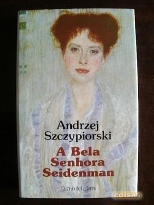 A Bela Senhora Seidenman by Andrzej Szczypiorski, Andrzej Szczypiorski