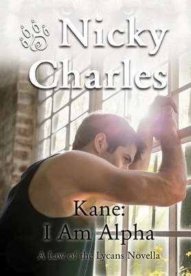 Kane: I am Alpha by Nicky Charles