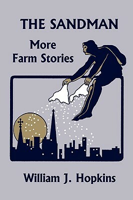 The Sandman: More Farm Stories (Yesterday's Classics) by William J. Hopkins