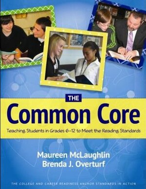 The Common Core: Teaching Students in Grades 6-12 to Meet the Reading Standards by Maureen McLaughlin