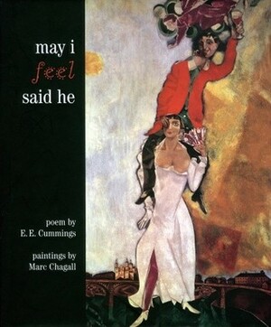 May I Feel Said He by E.E. Cummings, Marc Chagall, Linda Sunshine