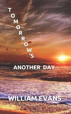 Tomorrow's Another Day by William Evans