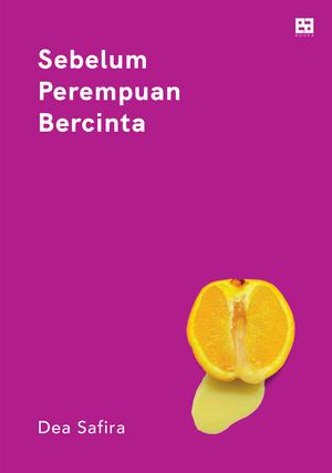 Sebelum Perempuan Bercinta by Dea Safira