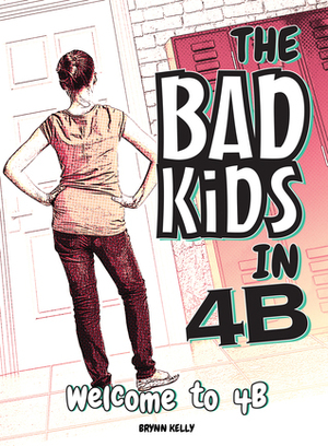 Welcome to 4B (Bad Kids in 4B) by Brynn Kelly