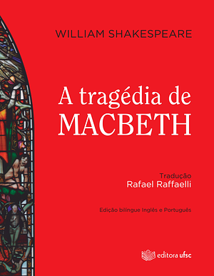 Tragedia de Macbeth, A - Edicao Bil'ngue Ingles Portugues by William Shakespeare