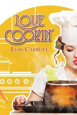 Love Cookin' by Lois Carroll