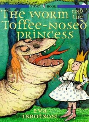The Worm and the Toffee-Nosed Princess by Eva Ibbotson
