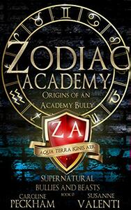 Origins of an Academy Bully by Susanne Valenti, Caroline Peckham