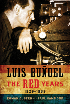 Luis Buñuel: The Red Years, 1929-1939 by Paul Hammond, Roman Gubern, Román Gubern
