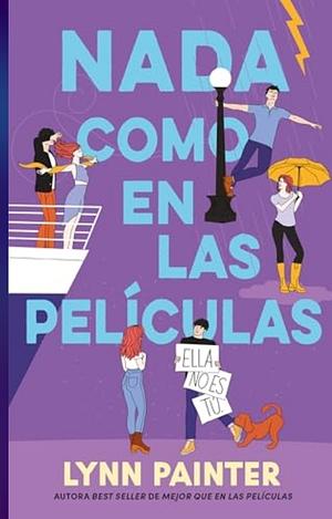 NADA Como En Las Peliculas by Lynn Painter