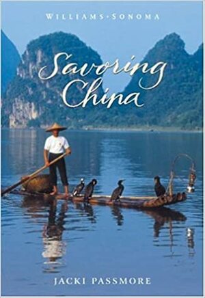 Savoring China: Recipes and Reflections on Chinese Cooking by Jacki Passmore, Chuck Williams