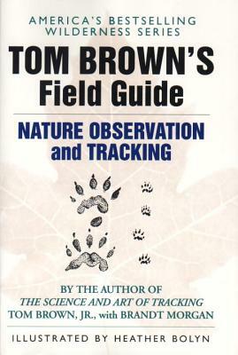 Tom Brown's Field Guide to Nature Observation and Tracking by Tom Brown