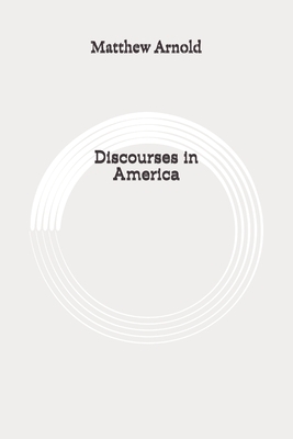 Discourses in America: Original by Matthew Arnold