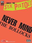 Here's the Sex Pistols: Never Mind the Bollocks by Sex Pistols (Musical group)