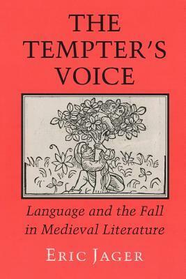 The Tempter's Voice: Language and the Fall in Medieval Literature by Eric Jager