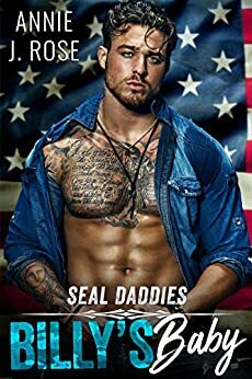 Billy's Baby (SEAL Daddies) Kindle Edition by Annie J. Rose