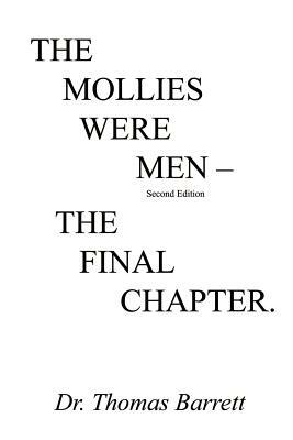 The Mollies Were Men (Second Edition): The Final Chapter by Thomas Barrett