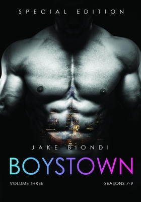 BOYSTOWN Volume Three: Seasons 7-9 by Jake Biondi