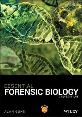 Essential Forensic Biology by Alan Gunn