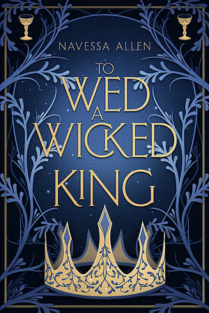 To Wed a Wicked King: A Spicy Romantasy by Navessa Allen