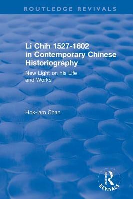 Revival: Li Chih 1527-1602 in Contemporary Chinese Historiography (1980): New Light on His Life and Works by Hok-Lam Chan