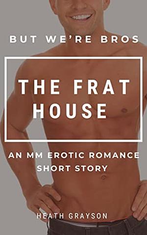 The Frat House by Heath Grayson