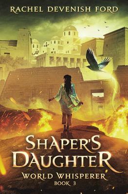 Shaper's Daughter by Rachel Devenish Ford