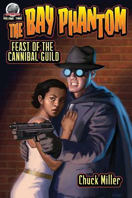 The Bay Phantom-Feast of the Cannibal Guild by Chuck Miller
