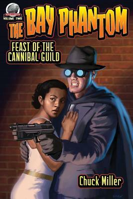 The Bay Phantom-Feast of the Cannibal Guild by Chuck Miller