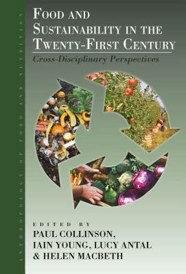 Food and Sustainability in the Twenty-First Century: Cross-Disciplinary Perspectives by 