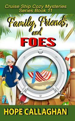 Family, Friends, and Foes: A Cruise Ship Cozy Mystery by Hope Callaghan