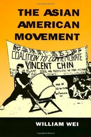 The Asian American Movement by Sucheng Chan, William Wei