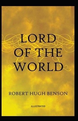 Lord of the World Illustrated by Robert Hugh Benson